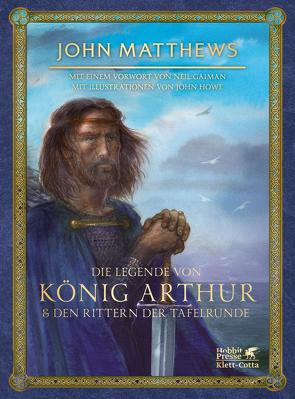 Die Legende von König Arthur und den Rittern der Tafelrunde von Gaiman,  Neil, Howe,  John, Matthews,  John