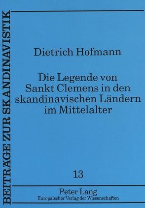 Die Legende von Sankt Clemens in den skandinavischen Ländern im Mittelalter von Hofmann,  Dietrich