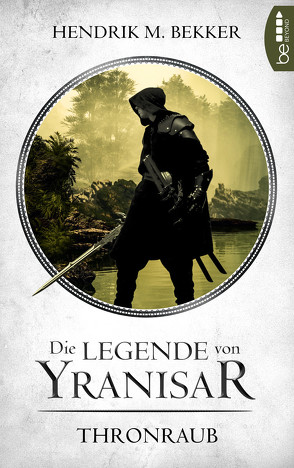 Die Legende von Yranisar – Thronraub von Bekker,  Hendrik M.