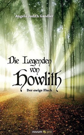 Die Legenden von Howlith von Gandler,  Angela Judith