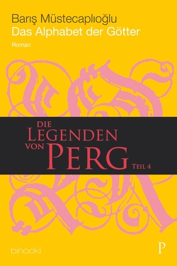 Die Legenden von Perg 4 – Das Alphabet der Götter von Demirel,  Monika, Müstecaplioglu,  Baris