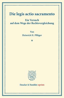 Die legis actio sacramento. von Pflüger,  Heinrich H.