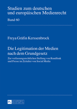 Die Legitimation der Medien nach dem Grundgesetz von Kerssenbrock,  Freya Gräfin