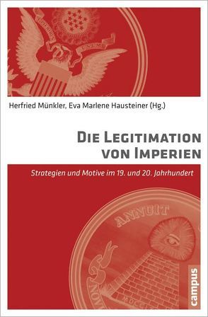 Die Legitimation von Imperien von Eichhorn,  Mathias, Hausteiner,  Eva Marlene, Hildebrand,  Daniel, Huhnholz,  Sebastian, Lekon,  Christian, Leonhard,  Jörn, Lotz,  Andreas, Münkler,  Herfried, Stuchtey,  Benedikt