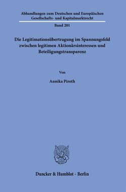 Die Legitimationsübertragung im Spannungsfeld zwischen legitimen Aktionärsinteressen und Beteiligungstransparenz. von Piroth,  Annika