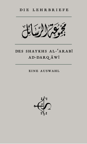 Die Lehrbriefe des Shaykhs al-‘Arabî al-Darqâwî von Giesse,  Gerhard, Mûlay al-‘Arabî ad-Darqâwî