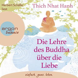 Die Lehre des Buddha über die Liebe von Richard,  Ursula, Schäfer,  Herbert, Siebert,  Karen, Thich,  Nhat Hanh