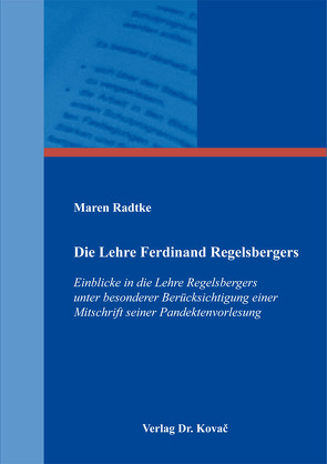 Die Lehre Ferdinand Regelsbergers von Radtke,  Maren
