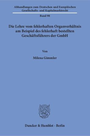 Die Lehre vom fehlerhaften Organverhältnis am Beispiel des fehlerhaft bestellten Geschäftsführers der GmbH. von Gimmler,  Milena
