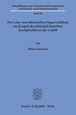 Die Lehre vom fehlerhaften Organverhältnis am Beispiel des fehlerhaft bestellten Geschäftsführers der GmbH. von Gimmler,  Milena