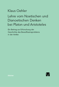 Die Lehre vom Noetischen und Dianoetischen Denken bei Platon und Aristoteles von Oehler,  Klaus