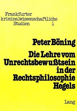 Die Lehre vom Unrechtsbewusstsein in der Rechtsphilosophie Hegels von Boening,  Peter