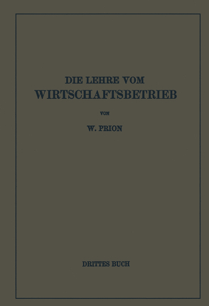 Die Lehre Vom Wirtschaftsbetrieb (Allgemeine Betriebswirtschaftslehre) von Prion,  W.