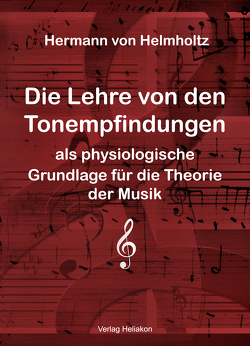 Die Lehre von den Tonempfindungen als physiologische Grundlage für die Theorie der Musik von von Helmholtz,  Hermann