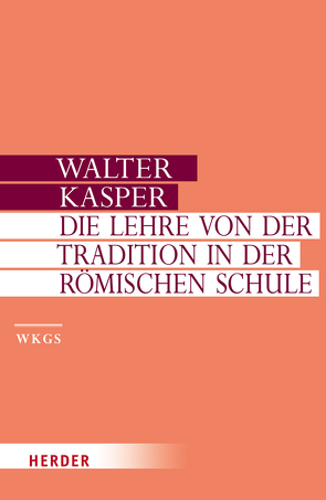 Die Lehre von der Tradition in der Römischen Schule von Kasper,  Walter