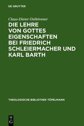 Die Lehre von Gottes Eigenschaften bei Friedrich Schleiermacher und Karl Barth von Osthövener,  Claus-Dieter
