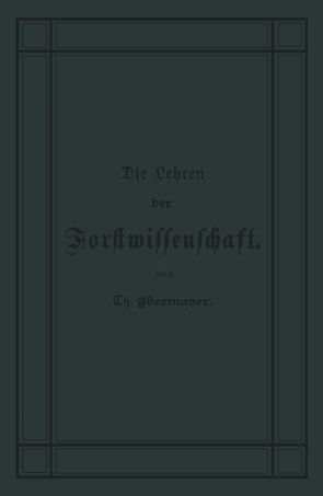 Die Lehren der Forstwissenschaft von Ebermeyer,  Theodor