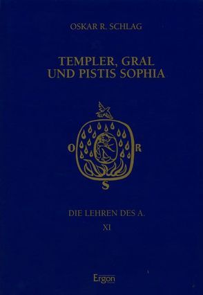 Die Lehren des A / Templer, Gral und Pistis Sophia von Bergmaier,  Annelis, Faivre,  Antoine, Kahle,  Erhart, Schlag,  Oskar R