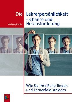 Die Lehrerpersönlichkeit – Chance und Herausforderung von Kindler,  Wolfgang