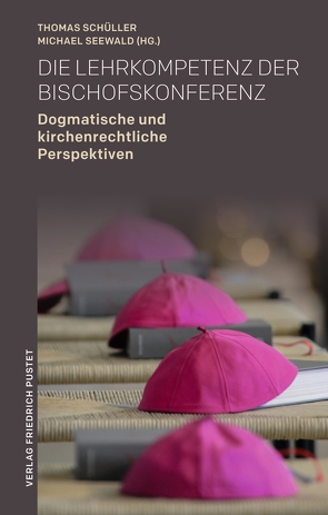 Die Lehrkompetenz der Bischofskonferenz von Schüller,  Thomas, Seewald,  Michael