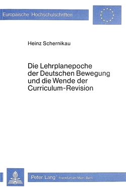 Die Lehrplanepoche der deutschen Bewegung und die Wende der Curriculum-Revision von Schernikau,  Horst