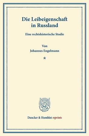 Die Leibeigenschaft in Russland. von Engelmann,  Johannes