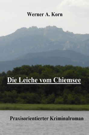Die Leiche vom Chiemsee von Korn,  Werner A.