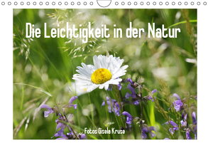 Die Leichtigkeit in der Natur (Wandkalender 2019 DIN A4 quer) von Kruse,  Gisela