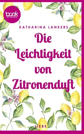Die Leichtigkeit von Zitronenduft von Lankers,  Katharina