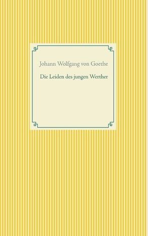 Die Leiden des jungen Werther von Goethe,  Johann Wolfgang von