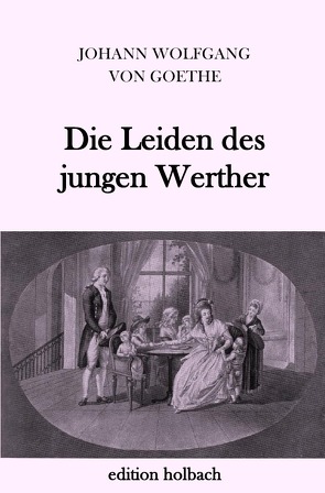 Die Leiden des jungen Werther von von Goethe,  Johann Wolfgang