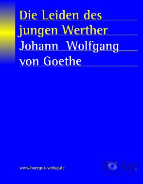 Die Leiden des jungen Werther von Goethe,  Johann W von