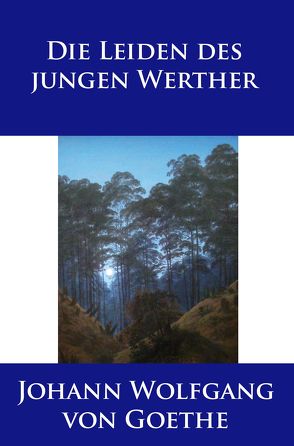 Die Leiden des jungen Werther von Goethe,  Johann Wolfgang von