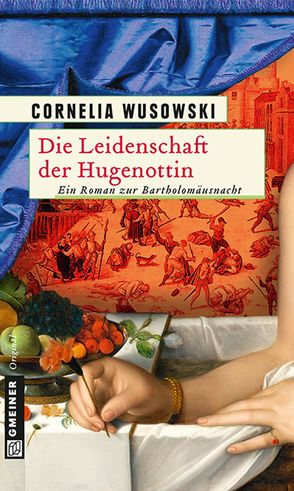 Die Leidenschaft der Hugenottin von Wusowski,  Cornelia