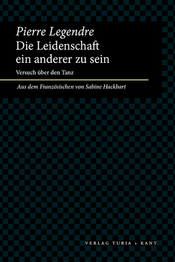 Die Leidenschaft ein anderer zu sein von Hackbarth,  Sabine, Legendre,  Pierre