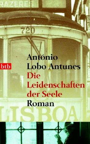 Die Leidenschaften der Seele von Lobo Antunes,  António, Meyer-Minnemann,  Maralde