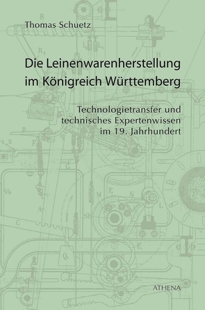 Die Leinenwarenherstellung im Königreich Württemberg von Schuetz,  Thomas