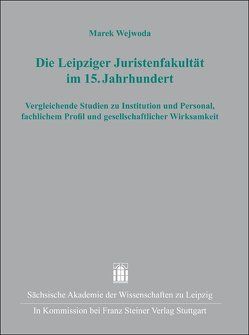 Die Leipziger Juristenfakultät im 15. Jahrhundert von Wejwoda,  Marek