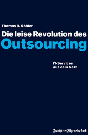 Die leise Revolution des Outsourcing von Köhler,  Thomas R.
