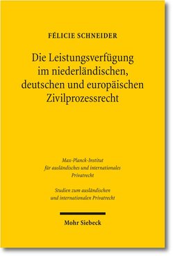 Die Leistungsverfügung im niederländischen, deutschen und europäischen Zivilprozessrecht von Schneider,  Félicie