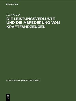 Die Leistungsverluste und die Abfederung von Kraftfahrzeugen von Bobeth,  Erich