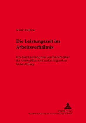 Die Leistungszeit im Arbeitsverhältnis von Hellfeier,  Martin