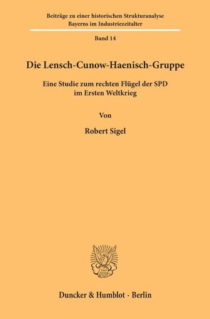 Die Lensch-Cunow-Haenisch-Gruppe. von Sigel,  Robert