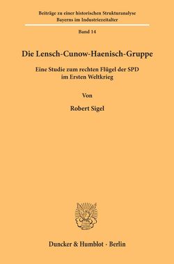 Die Lensch-Cunow-Haenisch-Gruppe. von Sigel,  Robert