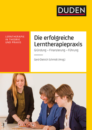 Die erfolgreiche Lerntherapiepraxis von Friedrich,  Doris, Huck,  Dr. Lorenz, Jurkewitz,  Eva, Schmidt,  Gerd-Dietrich, Schmidt,  Laura Maria