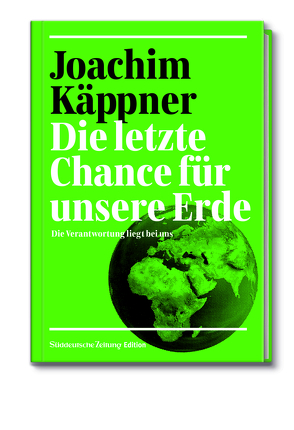 Die letzte Chance für unsere Erde von Käppner,  Joachim