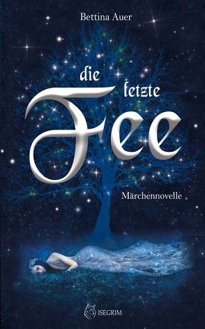 Die letzte Fee von Auer,  Bettina, Raven,  Ria