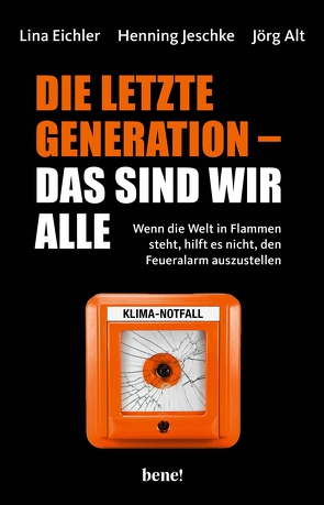 Die letzte Generation – das sind wir alle von Alt,  Jörg, Eichler,  Lina, Jeschke,  Henning