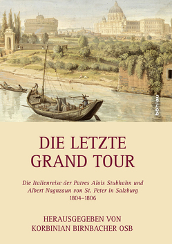 Die letzte Grand Tour von Birnbacher,  Korbinian, Eder,  Petrus, Emmerig,  Hubert, Erhart,  Peter, Gegenschatz,  Myrta, Hirtner,  Gerald