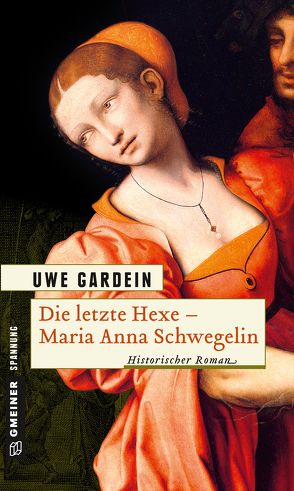Die letzte Hexe – Maria Anna Schwegelin von Gardein,  Uwe